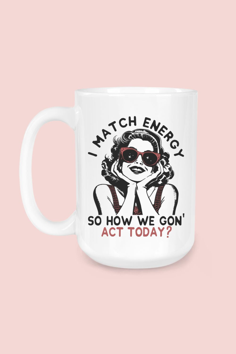 15oz. Ceramic Mug | I Match Energy